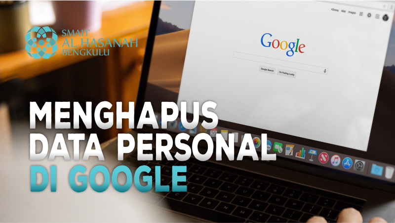 Menghapus Data Personal di Google. Bisakah?