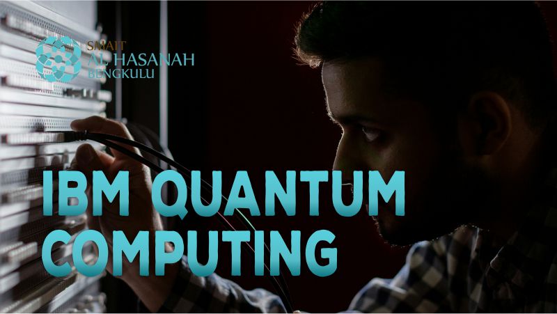 Terobosan Masa Depan Dari IBM: Quantum Computing