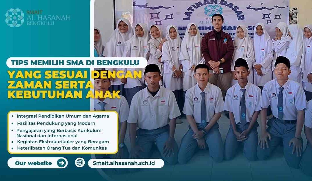 Tips Memilih Sekolah SMA di Bengkulu yang Sesuai dengan Zaman serta Kebutuhan Anak